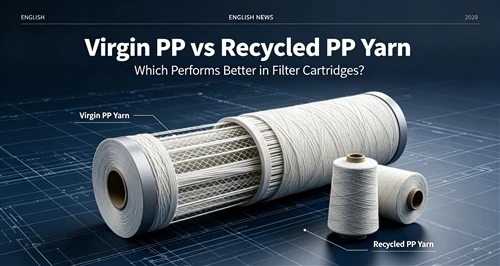 Reines PP vs. recyceltes PP-Garn: Welches schneidet in Filterkartuschen besser ab?
